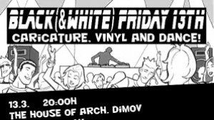 Чернобял петък 13ти в Къщата на арх Димов