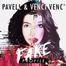 PAVELL & VENCI VENC' - FAKE PROFILE