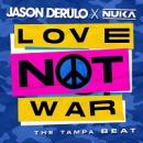JASON DERULO x NUKA - LOVE NOT WAR (THE TAMPA BEAT)