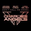 ARIANA GRANDE, LANA DEL REY & MILEY CYRUS - DON'T CALL ME ANGEL (CHARLIE'S ANGELS OST)