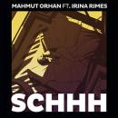 MAHMUT ORHAN FT. IRINA RIMES - SCHHH (I FEEL YOUR PAIN)
