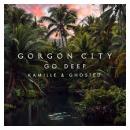 GORGON CITY FT. KAMILLE & GHOSTED - GO DEEP