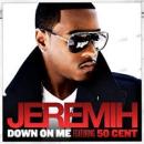 JEREMIH FT. 50 CENT - DOWN ON ME
