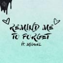 KYGO, MIGUEL - REMIND ME TO FORGET