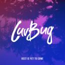 LUVBUG - BEST IS YET TO COME
