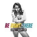 DIPLO FT. SLEEPY TOM - BE RIGHT THERE