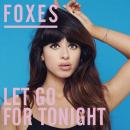 FOXES - LET GO FOR TONIGHT