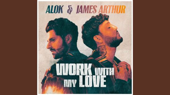 Alok и James Arthur с нов денс сингъл „Work With Мy Love“