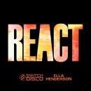 SWITCH DISCO FT. ELLA HENDERSON and ROBERT MILES - REACT