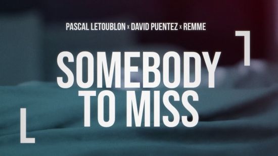 Pascal Letoublon се завърна с нов хит в сътрудничество с David Puentez и remme - "Somebody To Miss"