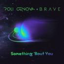 POLI GENOVA & BRAVE - SOMETHING 'BOUT YOU