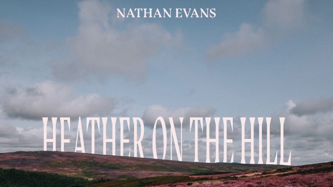 Nathan Evans пусна най-новия си сингъл “Heather On The Hill”
