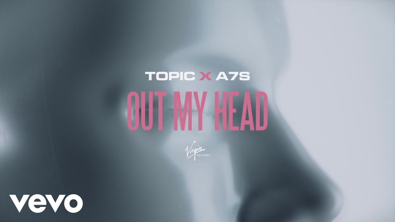Topic x A7S - Out My Head