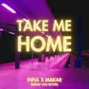 Inna x Makar - Take Me Home (Know You Better)