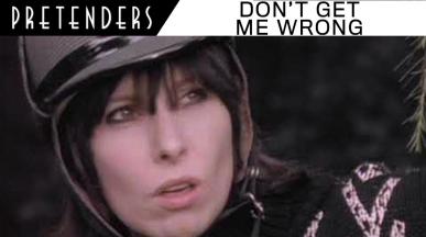 Pretenders - Don't Get Me Wrong