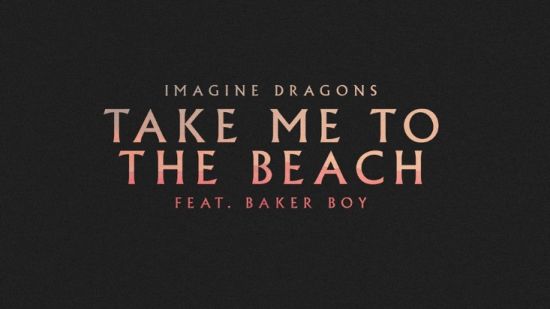 Imagine Dragons издадоха „Take Me To The Beach“ с Baker Boy