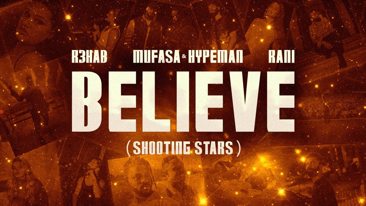 R3HAB, Mufasa & Hypeman, Rani - Believe (Shooting Stars)