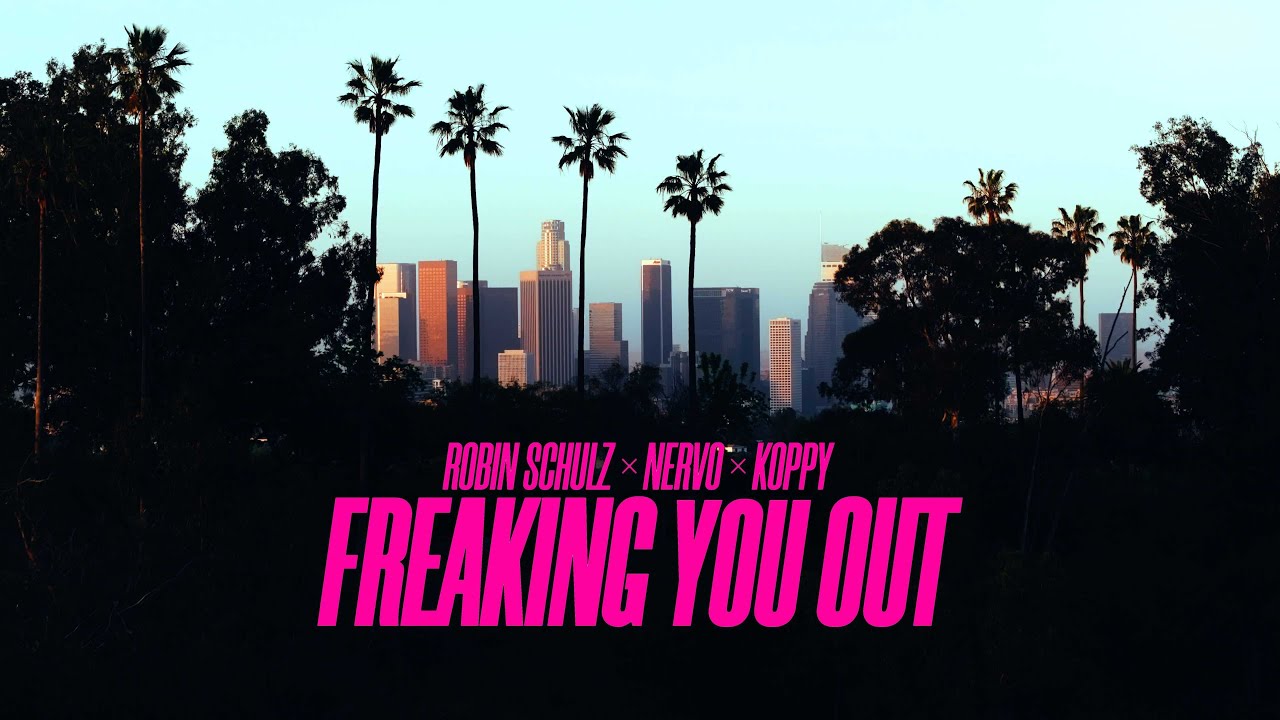 Robin Schulz x Nervo x Koppy - Freaking You Out