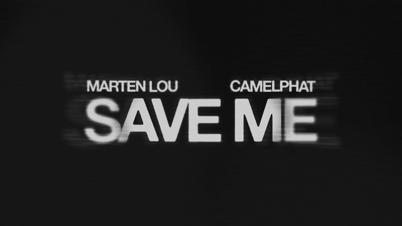 Marten Lou, CamelPhat - Save Me