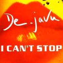 De-Javu - I Can't Stop