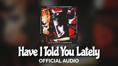 Rod Stewart - Have I Told You Lately