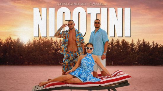TORINO & PASHATA И EVANGELIA ЗАПЕЧАТВАТ ЛЯТОТО С “NICOTINI”